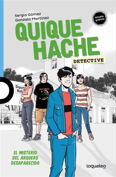 Quique Hache Detective. El Misterio del Arquero Desaparecido